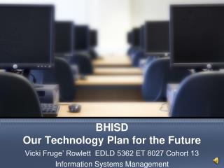 BHISD Our Technology Plan for the Future