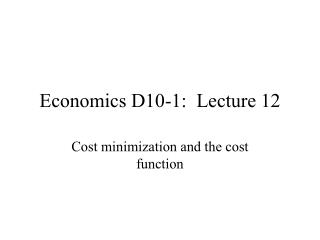 Economics D10-1: Lecture 12