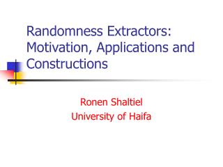 Randomness Extractors: Motivation, Applications and Constructions