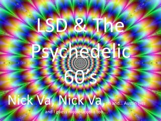 LSD &amp; The Psychedelic 60’s