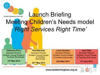 Launch Briefing Meeting Children’s Needs model ‘Right Services Right Time’