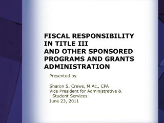 FISCAL RESPONSIBILITY IN TITLE III AND OTHER SPONSORED PROGRAMS AND GRANTS ADMINISTRATION