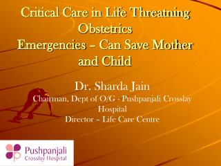 Critical Care in Life Threatning Obstetrics Emergencies – Can Save Mother and Child