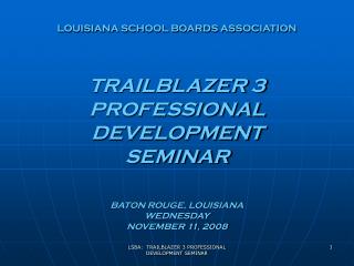 LOUISIANA SCHOOL BOARDS ASSOCIATION TRAILBLAZER 3 PROFESSIONAL DEVELOPMENT SEMINAR