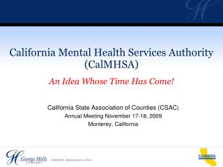 California Mental Health Services Authority (CalMHSA) An Idea Whose Time Has Come!