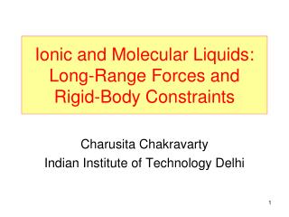 Ionic and Molecular Liquids: Long-Range Forces and Rigid-Body Constraints