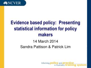 Evidence based policy:  Presenting statistical information for policy makers