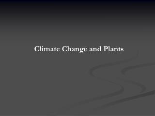 Climate Change and Plants