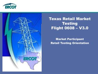 Texas Retail Market Testing Flight 0608 – V3.0