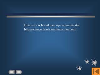 Huiswerk is beskikbaar op communicator. school-communicator/