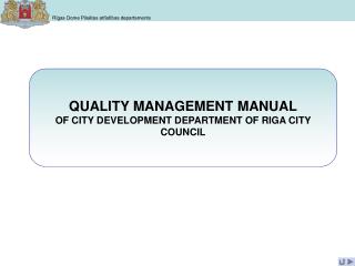 QUALITY MANAGEMENT MANUAL OF CITY DEVELOPMENT DEPARTMENT OF RIGA CITY COUNCIL