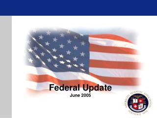 Federal Update June 2005