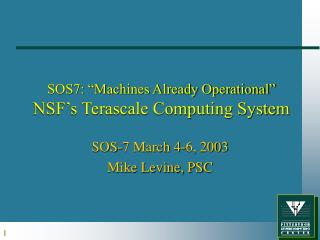 SOS7: “Machines Already Operational” NSF’s Terascale Computing System