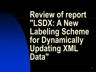 Review of report "LSDX: A New Labeling Scheme for Dynamically Updating XML Data"
