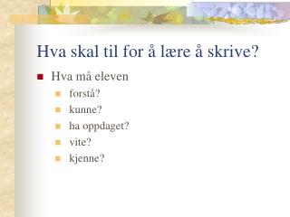 Hva skal til for å lære å skrive?