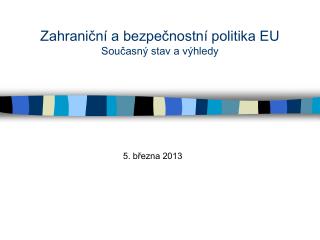 Zahraniční a bezpečnostní politika EU Současný stav a výhledy