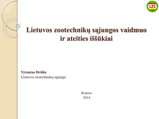 Lietuvos zootechnikų sąjungos vaidmuo ir ateities iššūkiai