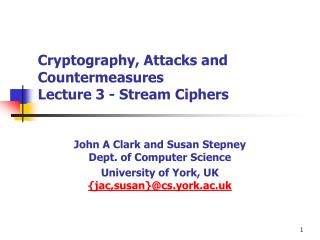 Cryptography, Attacks and Countermeasures Lecture 3 - Stream Ciphers