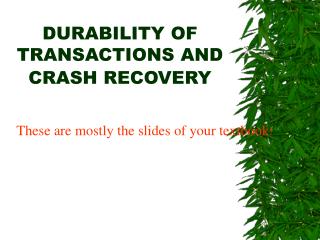 DURABILITY OF TRANSACTIONS AND CRASH RECOVERY