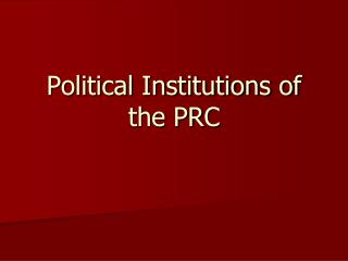 Political Institutions of the PRC