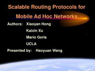 Scalable Routing Protocols for Mobile Ad Hoc Networks Authors: 	Xiaoyan Hong 			Kaixin Xu