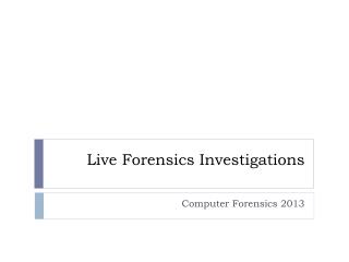 Live Forensics Investigations