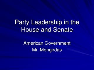 Party Leadership in the House and Senate