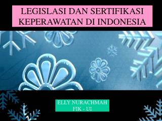 LEGISLASI DAN SERTIFIKASI KEPERAWATAN DI INDONESIA