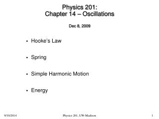 Physics 201: Chapter 14 – Oscillations Dec 8, 2009