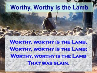 Worthy, Worthy is the Lamb