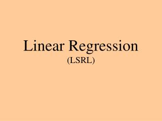 Linear Regression ( LSRL)