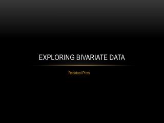 EXPLORING BIVARIATE DATA