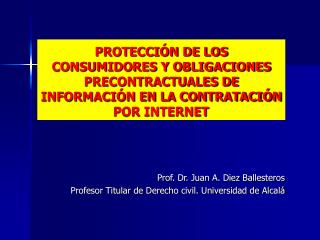 Prof. Dr. Juan A. Diez Ballesteros Profesor Titular de Derecho civil. Universidad de Alcalá