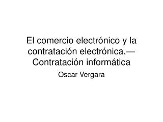 El comercio electrónico y la contratación electrónica. — Contratación informática