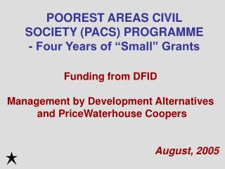 POOREST AREAS CIVIL SOCIETY (PACS) PROGRAMME - Four Years of “Small” Grants