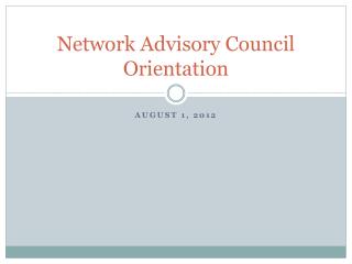 Network Advisory Council Orientation