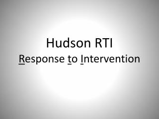 Hudson RTI R esponse t o I ntervention