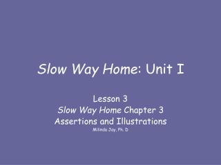 Slow Way Home : Unit I