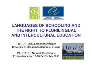 LANGUAGES OF SCHOOLING AND THE RIGHT TO PLURILINGUAL AND INTERCULTURAL EDUCATION