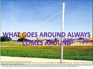 What goes around always comes around