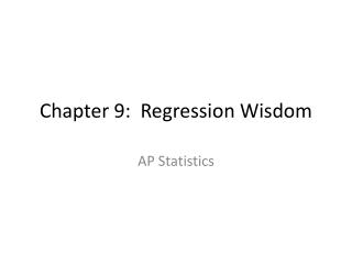 Chapter 9: Regression Wisdom