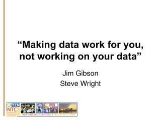 “Making data work for you, not working on your data”