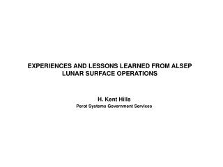 EXPERIENCES AND LESSONS LEARNED FROM ALSEP LUNAR SURFACE OPERATIONS