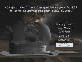 Optiques adaptatives tomographiques pour l’E-ELT la limite de diffraction pour 100% du ciel ?