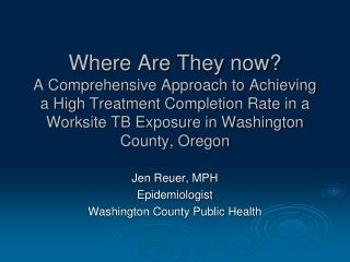 Jen Reuer, MPH Epidemiologist Washington County Public Health