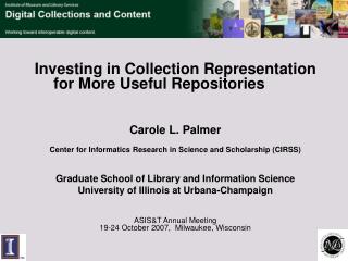 Investing in Collection Representation for More Useful Repositories Carole L. Palmer