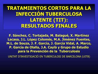 TRATAMIENTOS CORTOS PARA LA INFECCIÓN TUBERCULOSA LATENTE (TIT): RESULTADOS FINALES