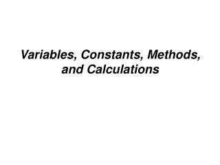 Variables, Constants, Methods, and Calculations