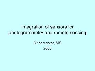 Integration of sensors for photogrammetry and remote sensing