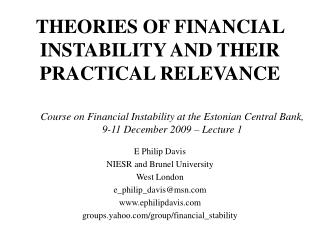 THEORIES OF FINANCIAL INSTABILITY AND THEIR PRACTICAL RELEVANCE